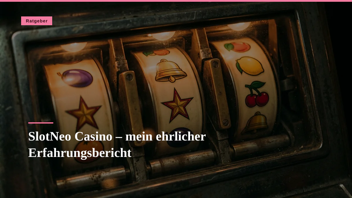SlotNeo Casino – mein ehrlicher Erfahrungsbericht
